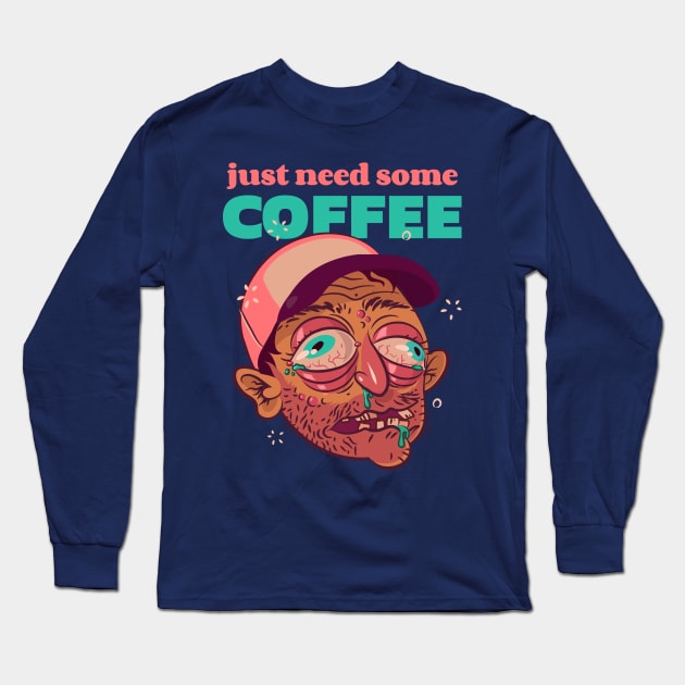Just Need Some Coffee Long Sleeve T-Shirt by M n' Emz Studio